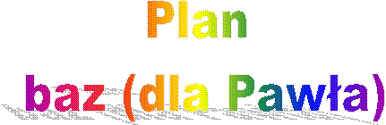 Plan 
baz (dla Pawa)